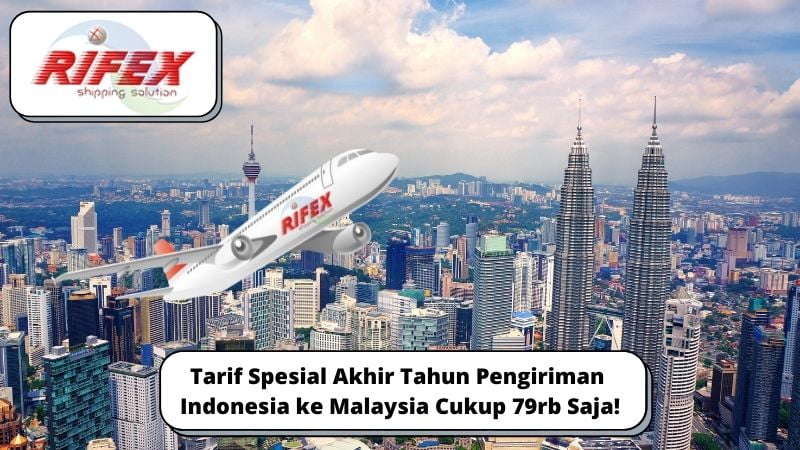 Tarif Spesial Akhir Tahun Pengiriman Indonesia ke Malaysia Cukup 79rb Saja!