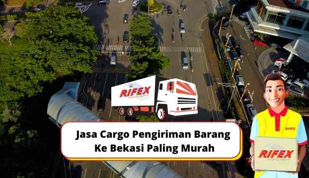 Jasa Cargo Pengiriman Barang Ke Bekasi Paling Murah
